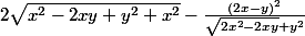 2\sqrt{x^{2}-2xy+y^{2}+x^{2}}-\frac{(2x-y)^{2}}{\sqrt{2x^{2}-2xy}+y^{2}}